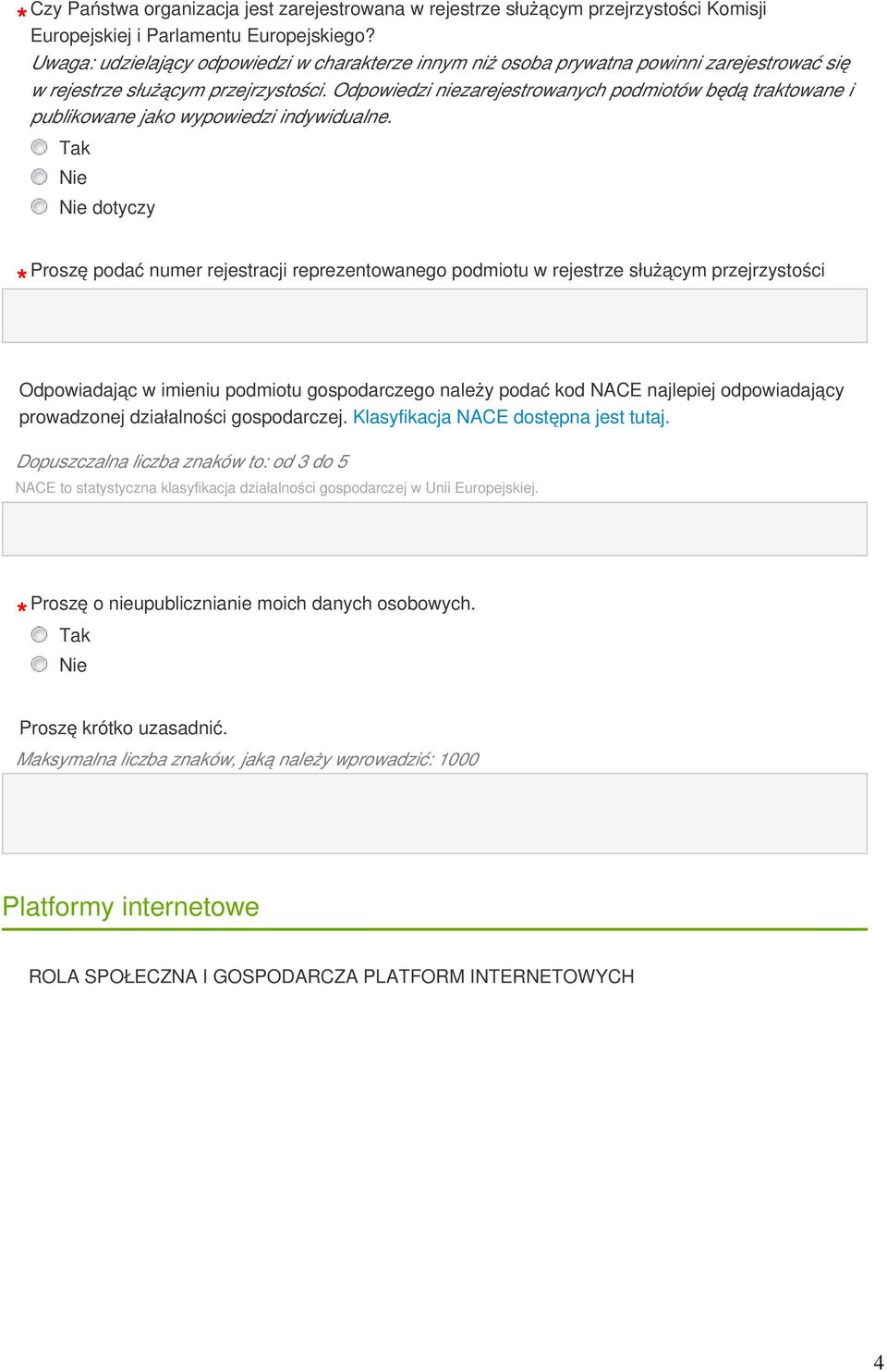 Odpowiedzi niezarejestrowanych podmiotów będą traktowane i publikowane jako wypowiedzi indywidualne.