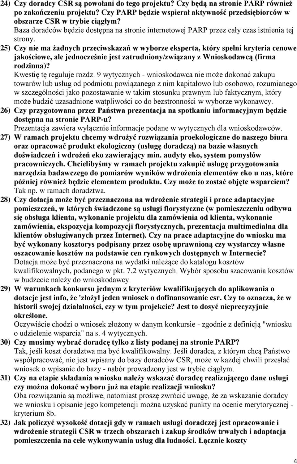 25) Czy nie ma żadnych przeciwskazań w wyborze eksperta, który spełni kryteria cenowe jakościowe, ale jednocześnie jest zatrudniony/związany z Wnioskodawcą (firma rodzinna)? Kwestię tę reguluje rozdz.