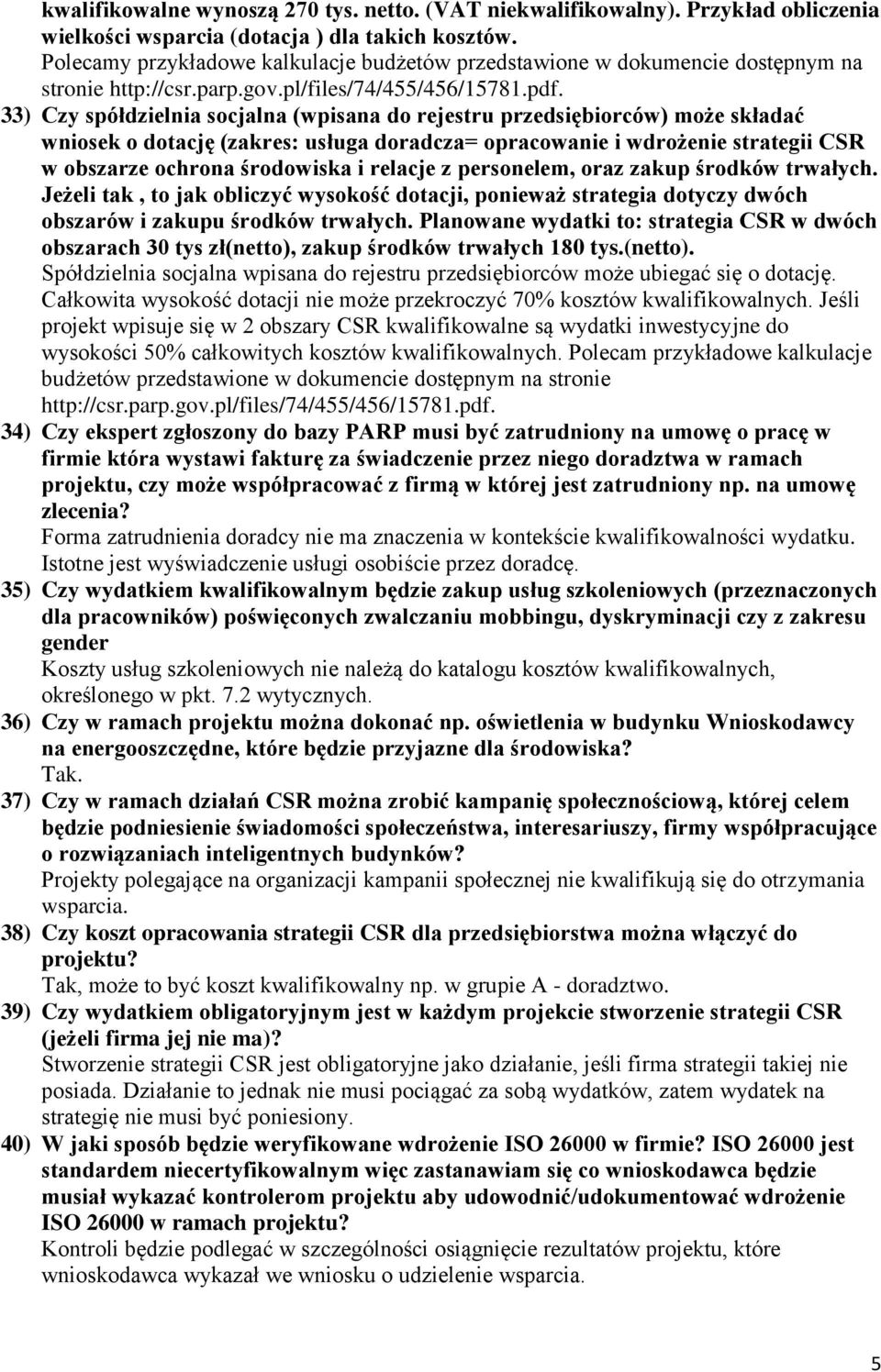 33) Czy spółdzielnia socjalna (wpisana do rejestru przedsiębiorców) może składać wniosek o dotację (zakres: usługa doradcza= opracowanie i wdrożenie strategii CSR w obszarze ochrona środowiska i