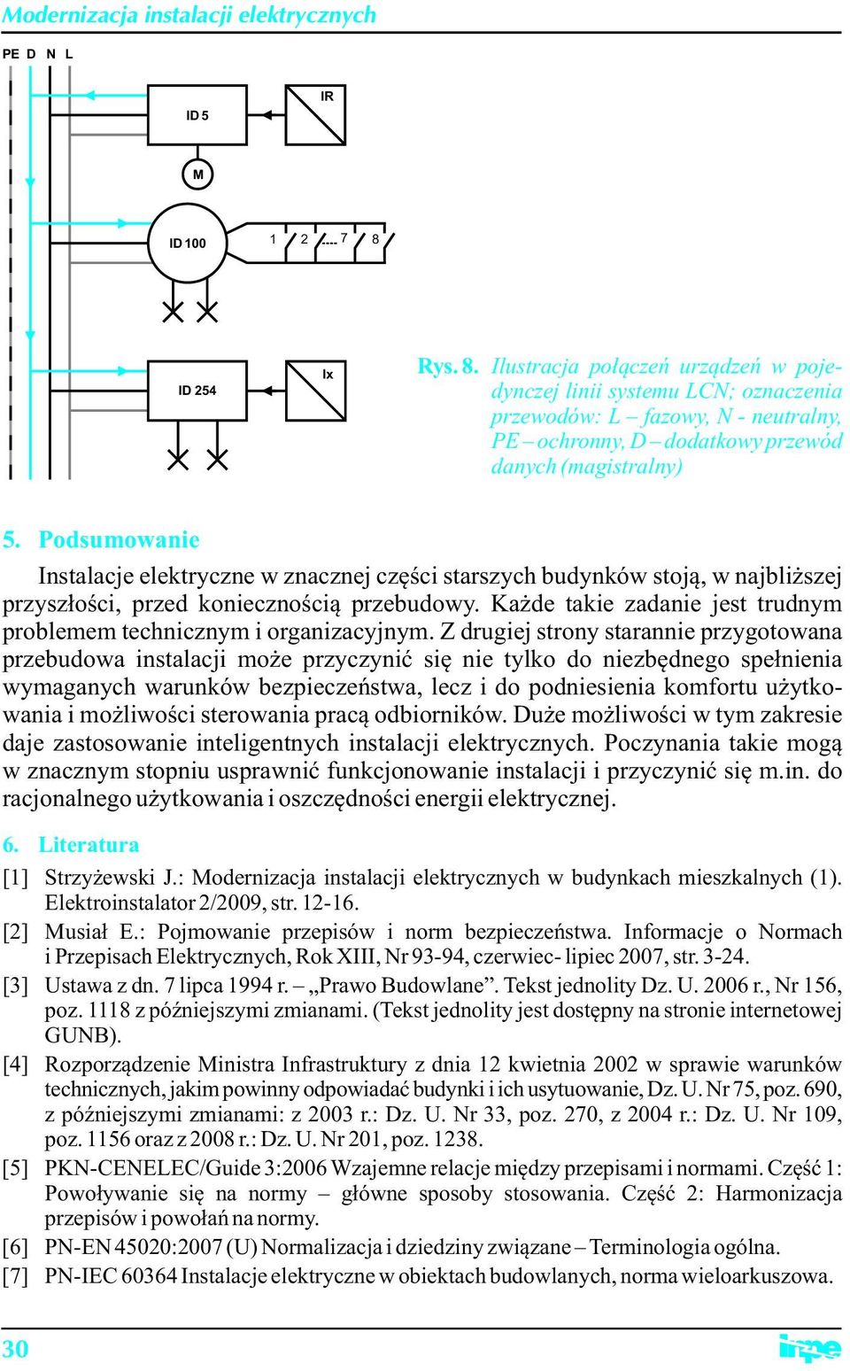 Każde takie zadanie jest trudnym problemem technicznym i organizacyjnym.