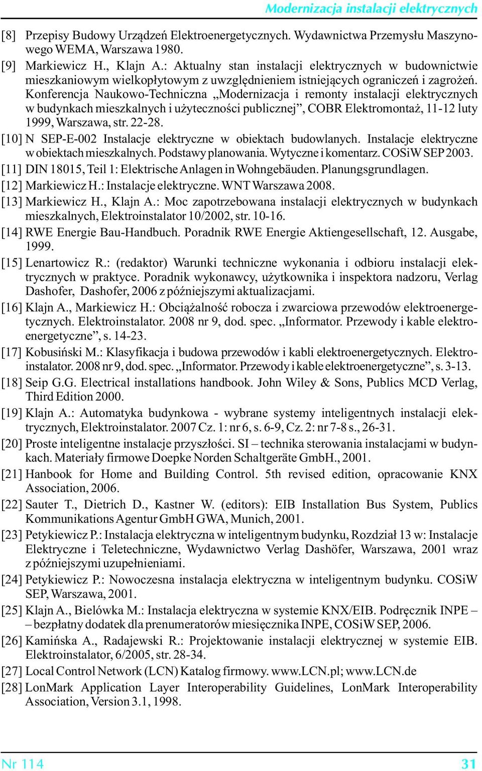 Konferencja Naukowo-Techniczna Modernizacja i remonty instalacji elektrycznych w budynkach mieszkalnych i użyteczności publicznej, COBR Elektromontaż, - luty 999, Warszawa, str. -8.