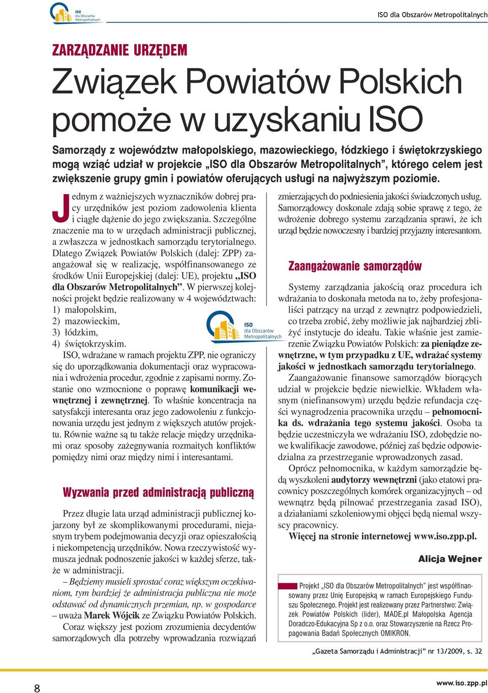 Jednym z ważniejszych wyznaczników dobrej pracy urzędników jest poziom zadowolenia klienta i ciągłe dążenie do jego zwiększania.