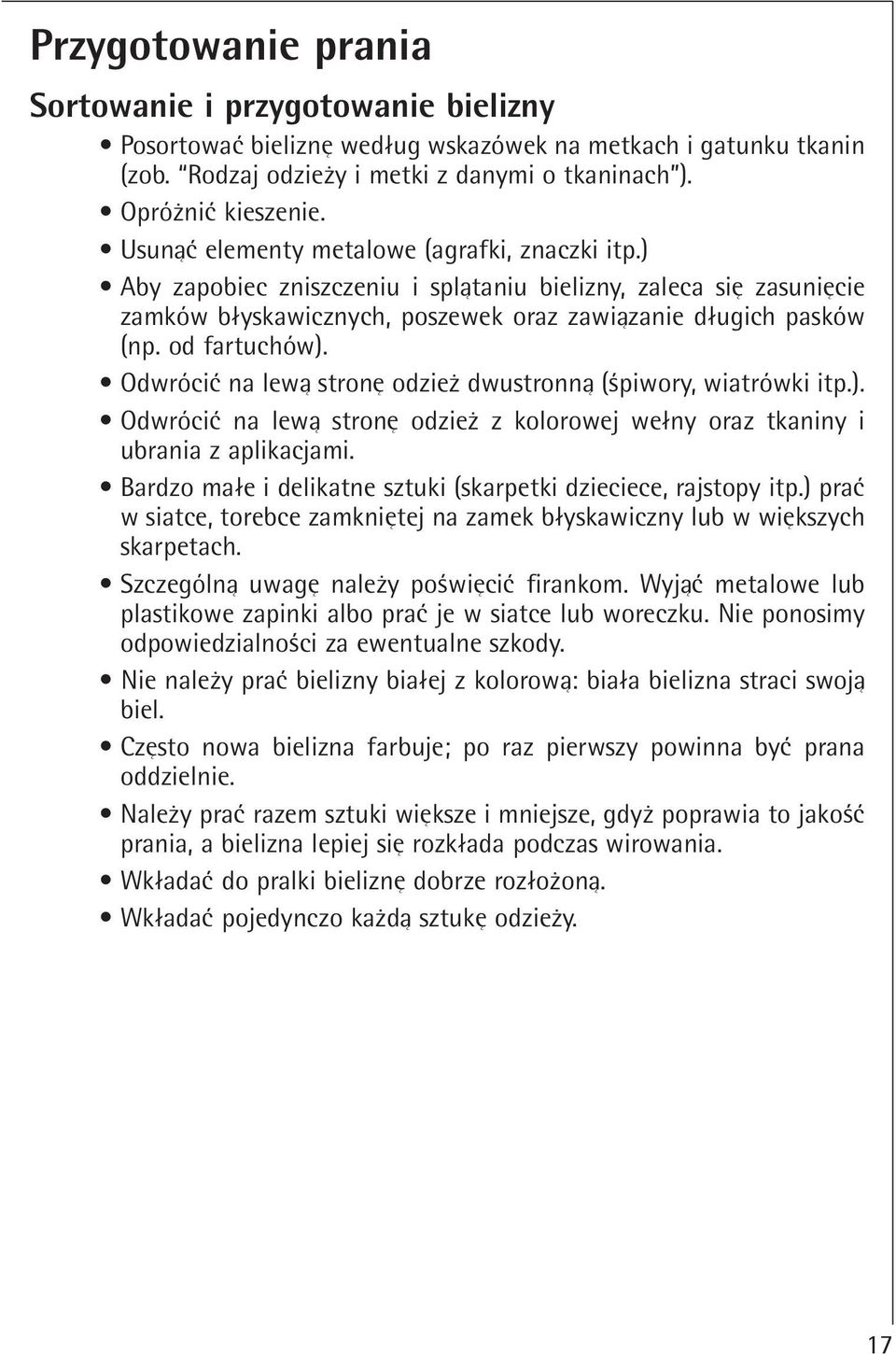 Odwróci na lewa strone odzieq dwustronna (ßpiwory, wiatrówki itp.). Odwróci na lewa strone odzieq z kolorowej welny oraz tkaniny i ubrania z aplikacjami.