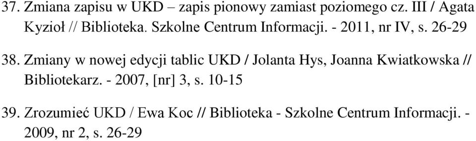 Zmiany w nowej edycji tablic UKD / Jolanta Hys, Joanna Kwiatkowska // Bibliotekarz.