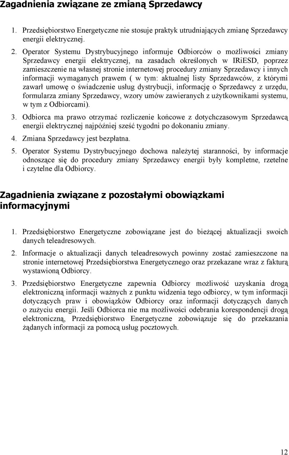 procedury zmiany Sprzedawcy i innych informacji wymaganych prawem ( w tym: aktualnej listy Sprzedawców, z którymi zawarł umowę o świadczenie usług dystrybucji, informację o Sprzedawcy z urzędu,