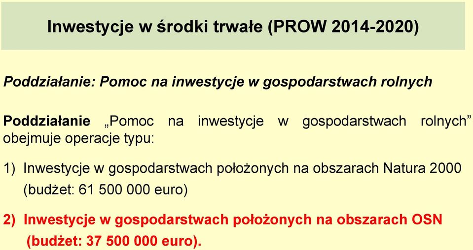 operacje typu: 1) Inwestycje w gospodarstwach położonych na obszarach Natura 2000 (budżet: