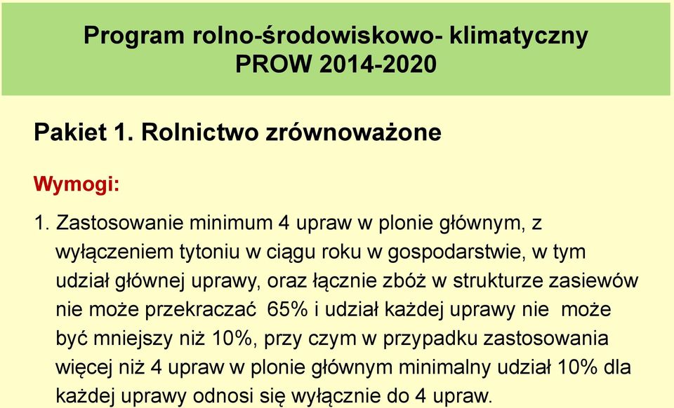 uprawy, oraz łącznie zbóż w strukturze zasiewów nie może przekraczać 65% i udział każdej uprawy nie może być mniejszy niż