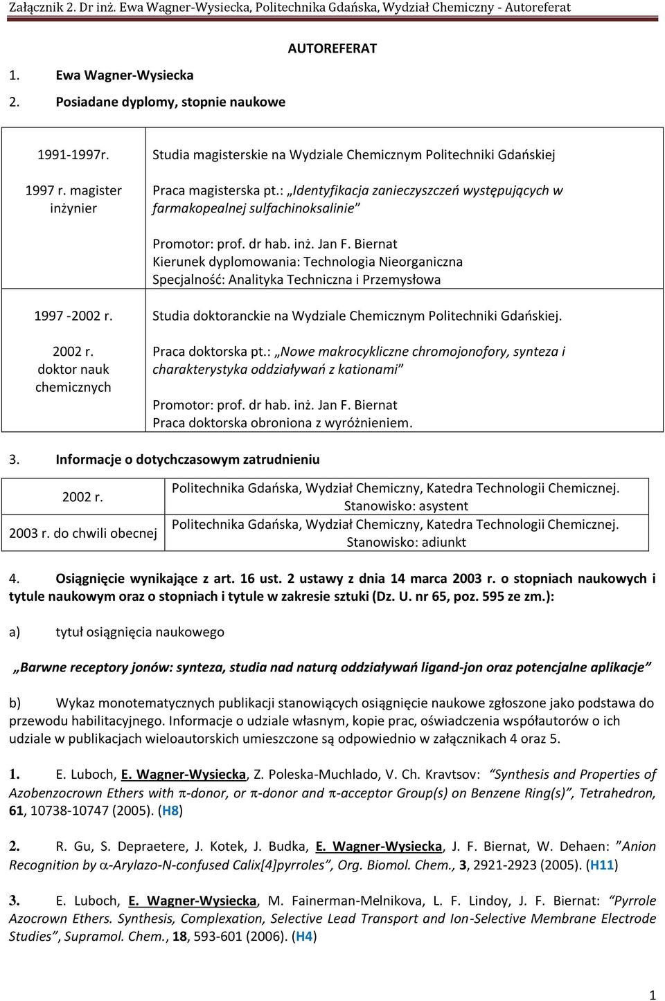 : Identyfikacja zanieczyszczeń występujących w farmakopealnej sulfachinoksalinie Promotor: prof. dr hab. inż. Jan F.