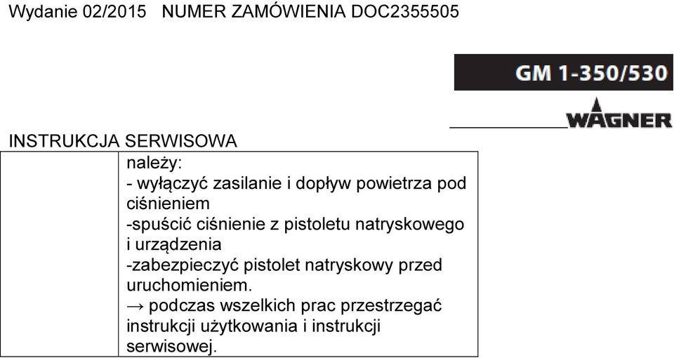 -zabezpieczyć pistolet natryskowy przed uruchomieniem.