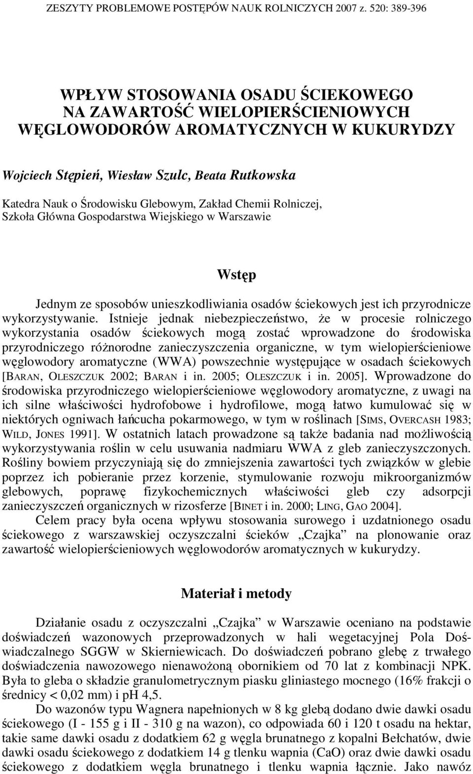 Glebowym, Zakład Chemii Rolniczej, Szkoła Główna Gospodarstwa Wiejskiego w Warszawie Wstęp Jednym ze sposobów unieszkodliwiania osadów ściekowych jest ich przyrodnicze wykorzystywanie.