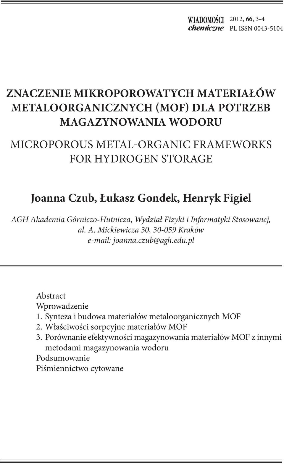 czub@agh.edu.pl Abstract Wprowadzenie 1. Synteza i budowa materiałów metaloorganicznych MOF 2. Właściwości sorpcyjne materiałów MOF 3.