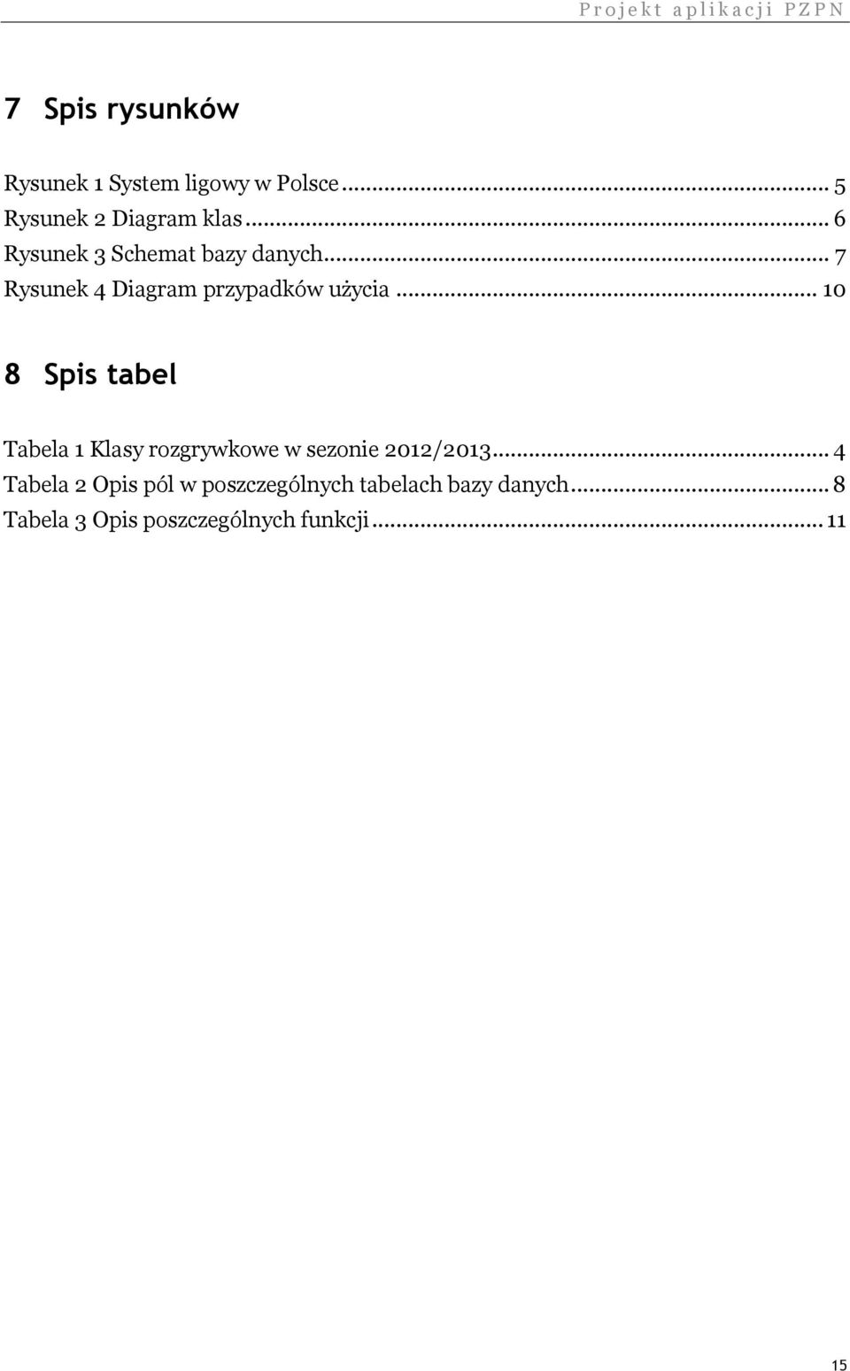 .. 7 Rysunek 4 Diagram przypadków użycia.