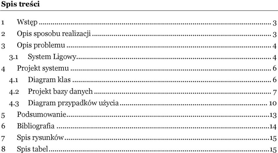 1 Diagram klas... 6 4.2 Projekt bazy danych... 7 4.