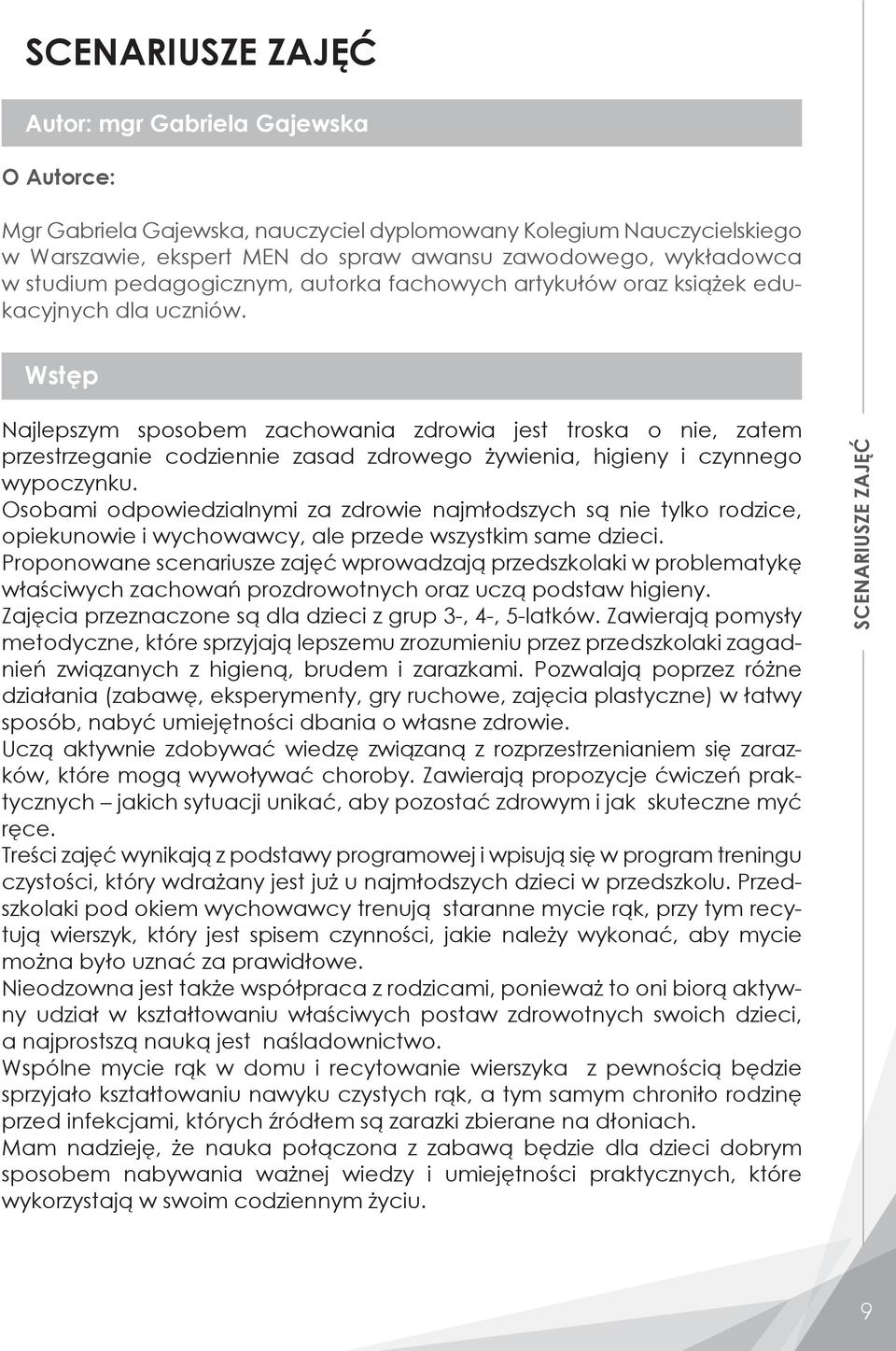 Wstęp Najlepszym sposobem zachowania zdrowia jest troska o nie, zatem przestrzeganie codziennie zasad zdrowego żywienia, higieny i czynnego wypoczynku.