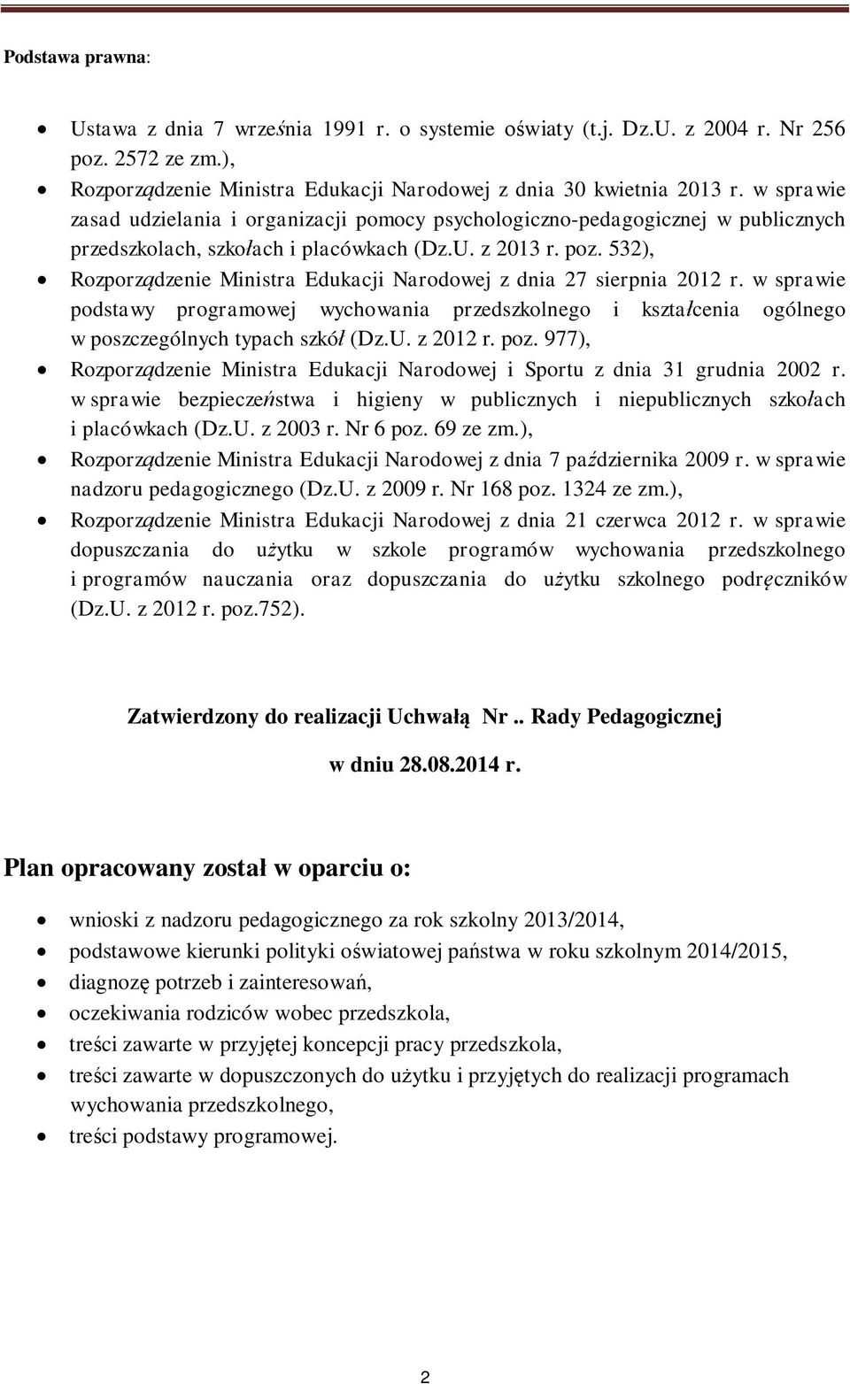 532), Rozporz dzenie Ministra Edukacji Narodowej z dnia 27 sierpnia 2012 r. w sprawie podstawy programowej wychowania przedszkolnego i kszta cenia ogólnego w poszczególnych typach szkó (Dz.U.