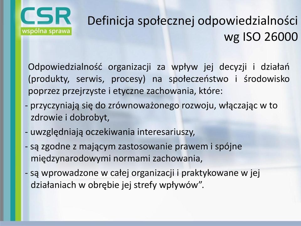 rozwoju, włączając w to zdrowie i dobrobyt, - uwzględniają oczekiwania interesariuszy, - są zgodne z mającym zastosowanie prawem i