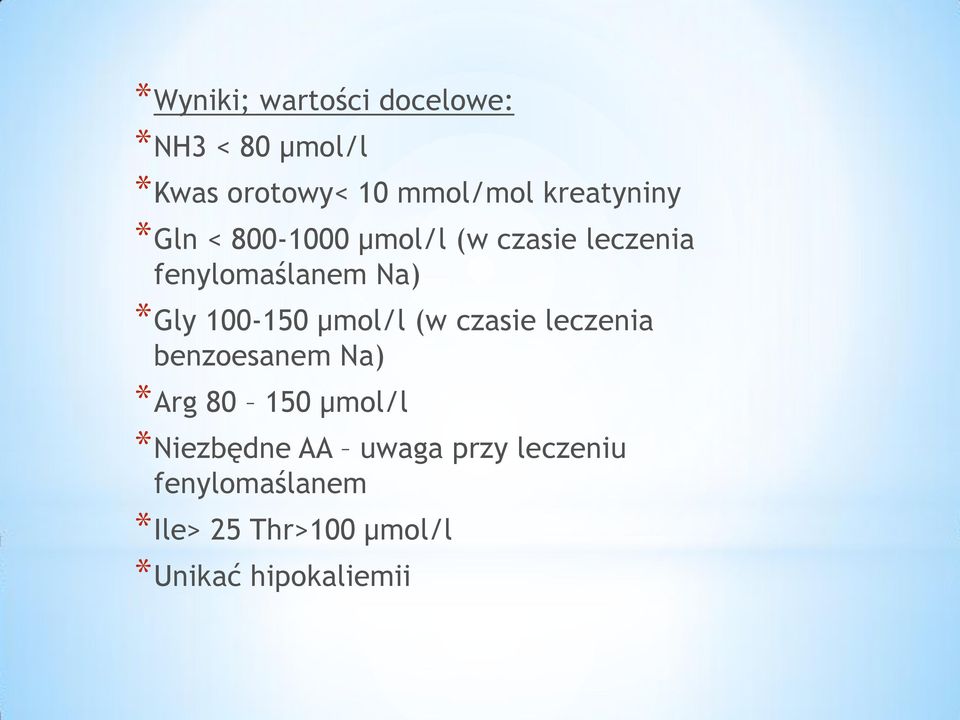 100-150 µmol/l (w czasie leczenia benzoesanem Na) *Arg 80 150 µmol/l