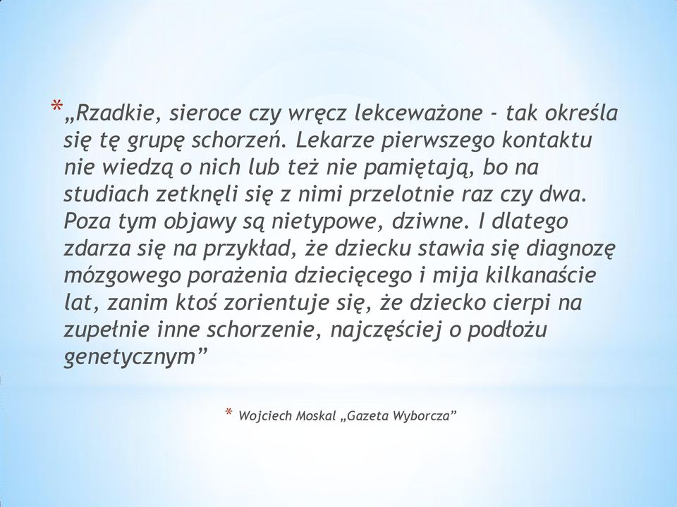 Poza tym objawy są nietypowe, dziwne.