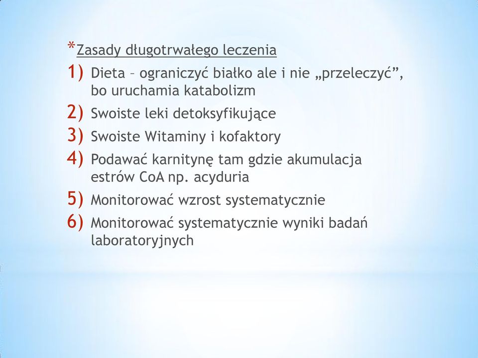 kofaktory 4) Podawać karnitynę tam gdzie akumulacja estrów CoA np.