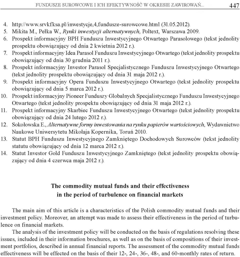 Prospekt informacyjny BPH Funduszu Inwestycyjnego Otwartego Parasolowego (tekst jednolity prospektu obowiązujący od dnia 2 kwietnia 2012 r.). 7.