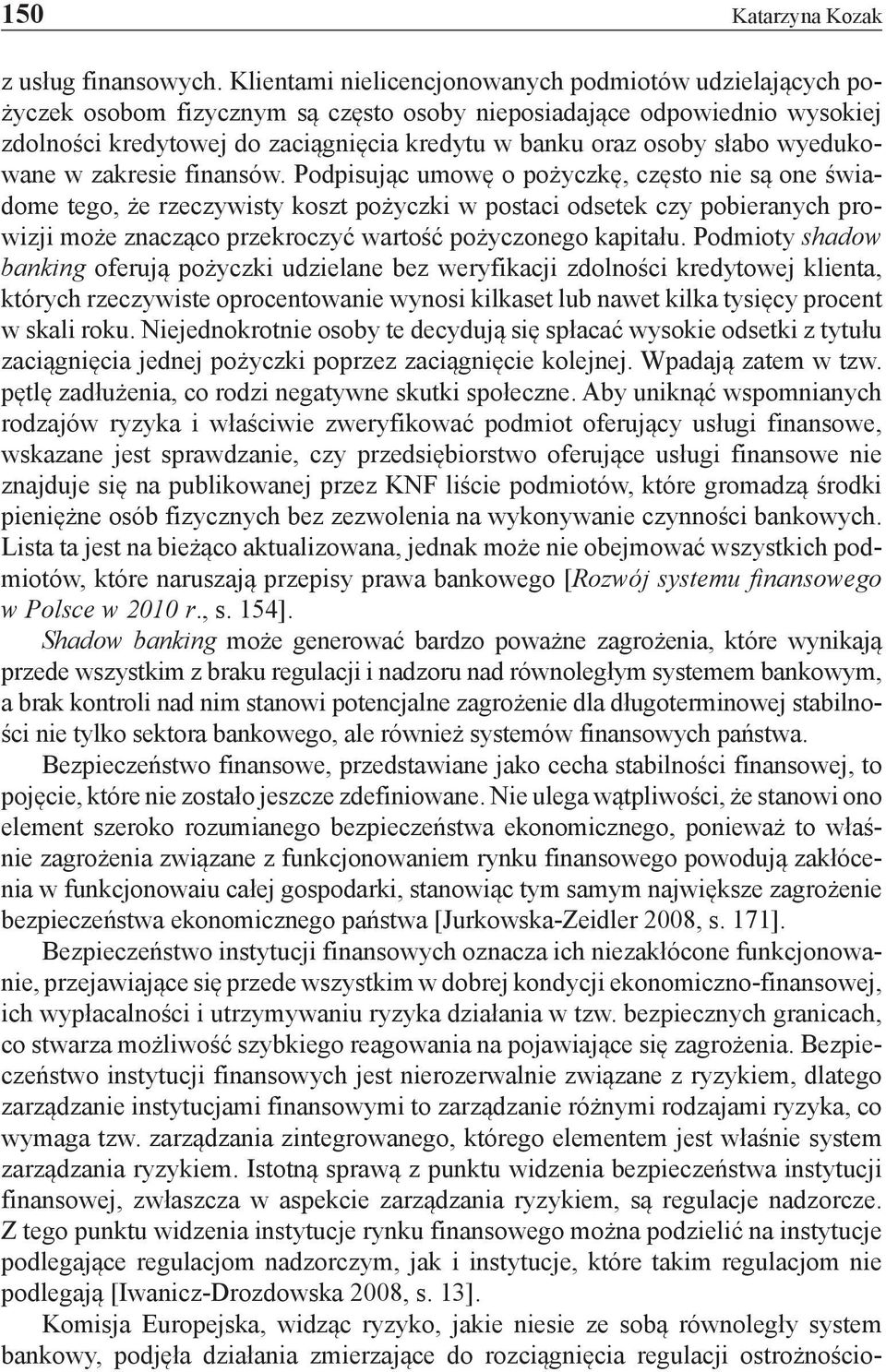 słabo wyedukowane w zakresie finansów.