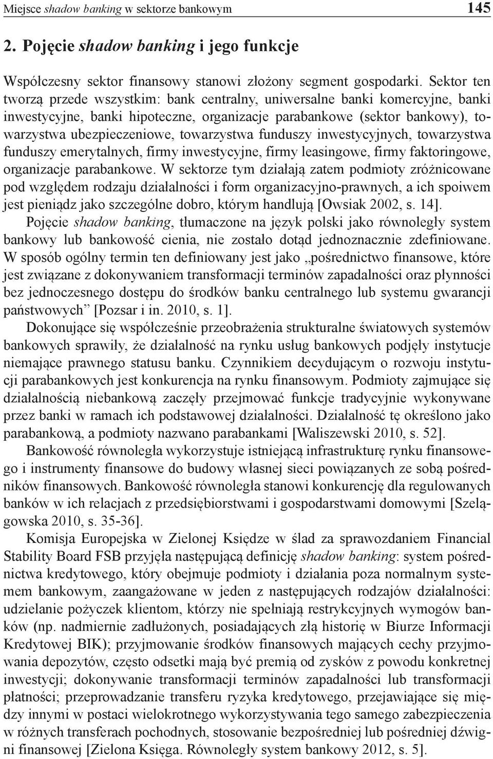 towarzystwa funduszy inwestycyjnych, towarzystwa funduszy emerytalnych, firmy inwestycyjne, firmy leasingowe, firmy faktoringowe, organizacje parabankowe.