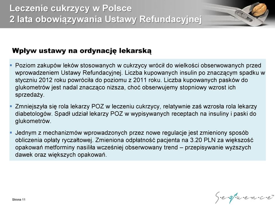 Liczba kupowanych pasków do glukometrów jest nadal znacząco niższa, choć obserwujemy stopniowy wzrost ich sprzedaży.