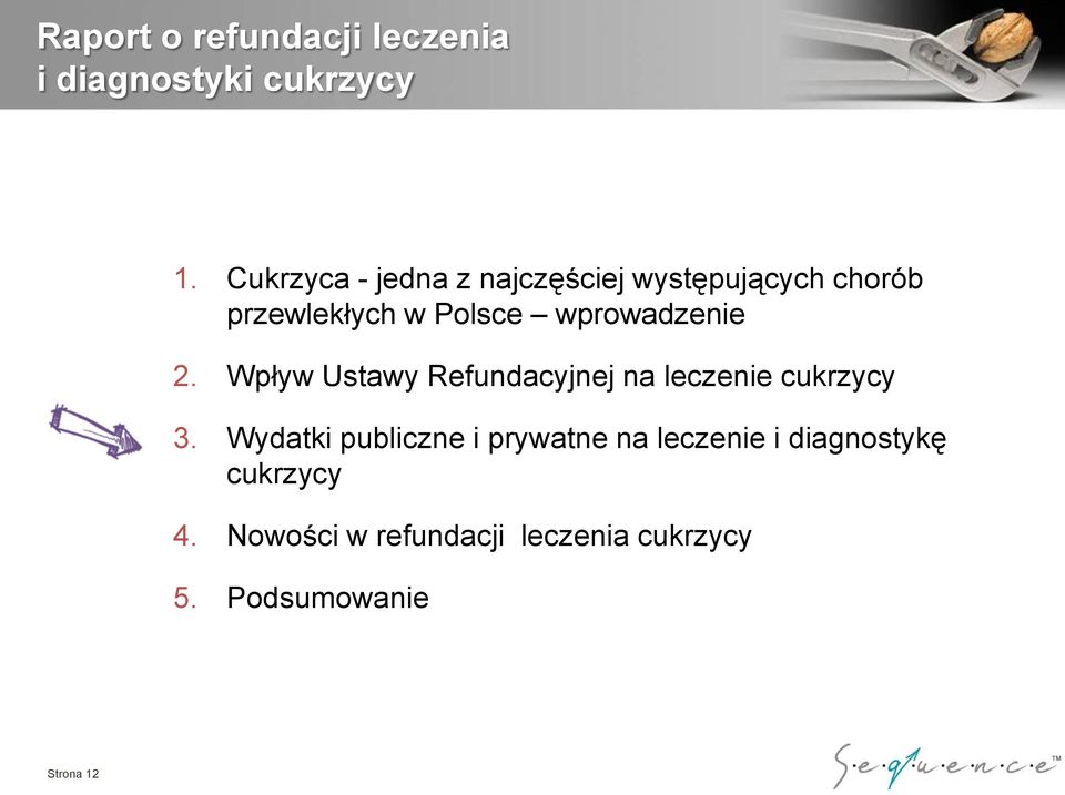 wprowadzenie 2. Wpływ Ustawy Refundacyjnej na leczenie cukrzycy 3.