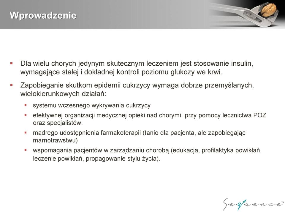 organizacji medycznej opieki nad chorymi, przy pomocy lecznictwa POZ oraz specjalistów.