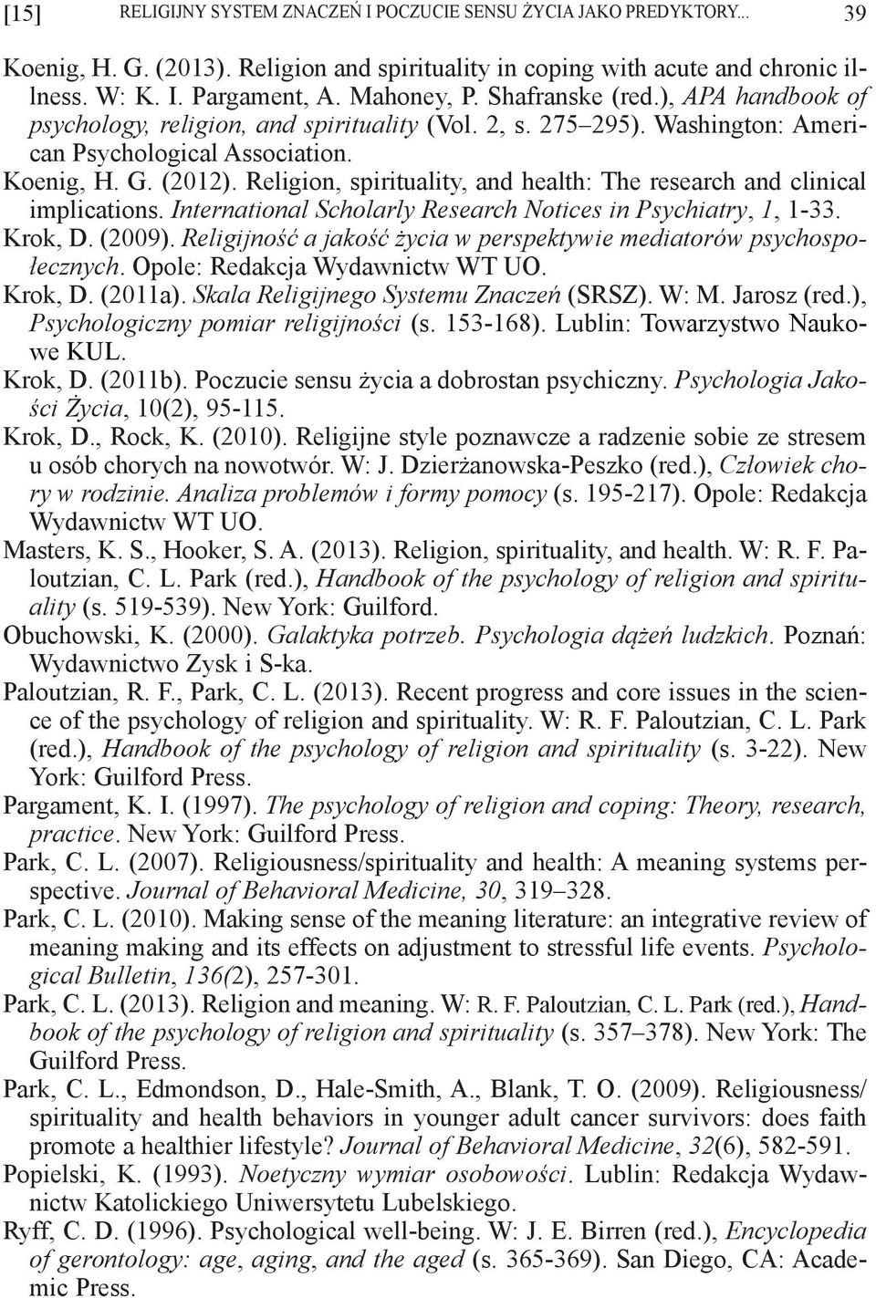 Religion, spirituality, and health: The research and clinical implications. International Scholarly Research Notices in Psychiatry, 1, 1-33. Krok, D. (2009).
