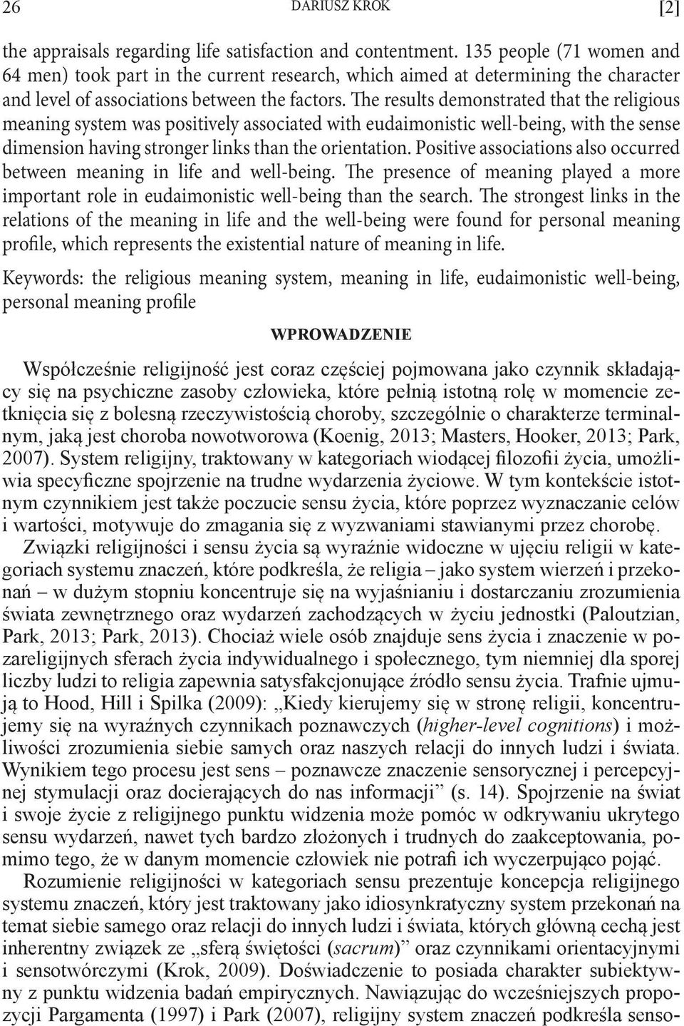 The results demonstrated that the religious meaning system was positively associated with eudaimonistic well-being, with the sense dimension having stronger links than the orientation.