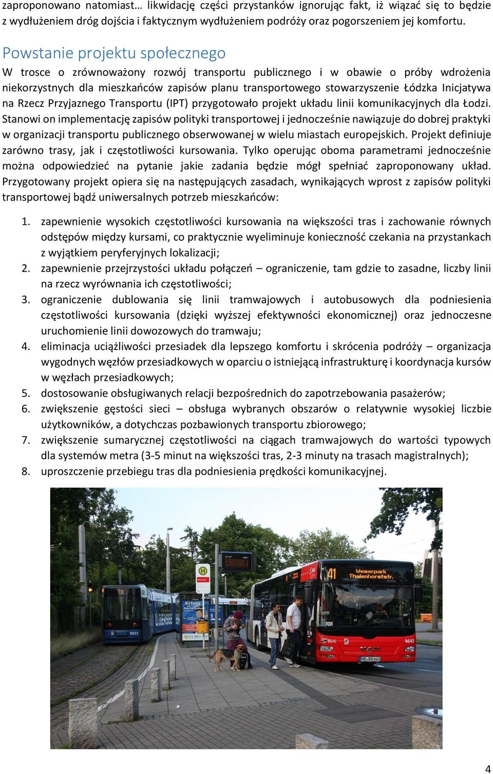 Inicjatywa na Rzecz Przyjaznego Transportu (IPT) przygotowało projekt układu linii komunikacyjnych dla Łodzi.