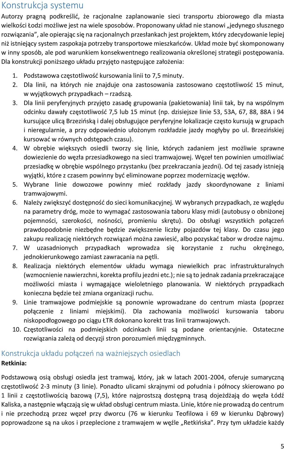 transportowe mieszkańców. Układ może być skomponowany w inny sposób, ale pod warunkiem konsekwentnego realizowania określonej strategii postępowania.