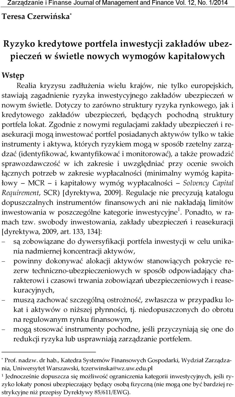 stawiają zagadnienie ryzyka inwestycyjnego zakładów ubezpieczeń w nowym świetle.