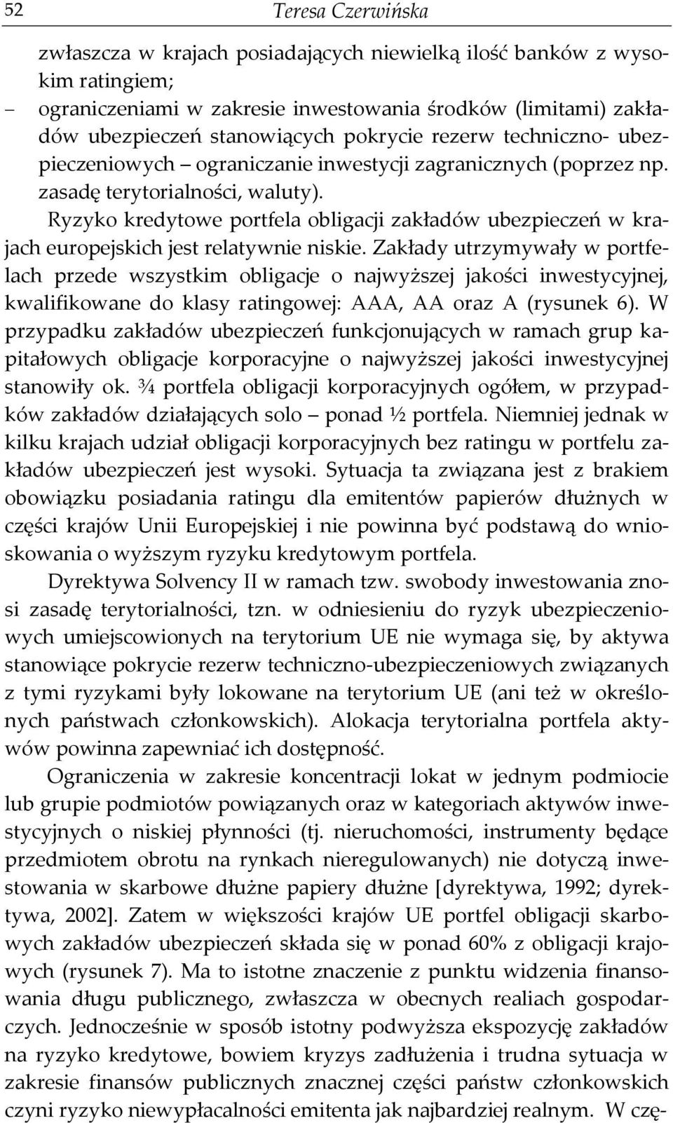 Ryzyko kredytowe portfela obligacji zakładów ubezpieczeń w krajach europejskich jest relatywnie niskie.