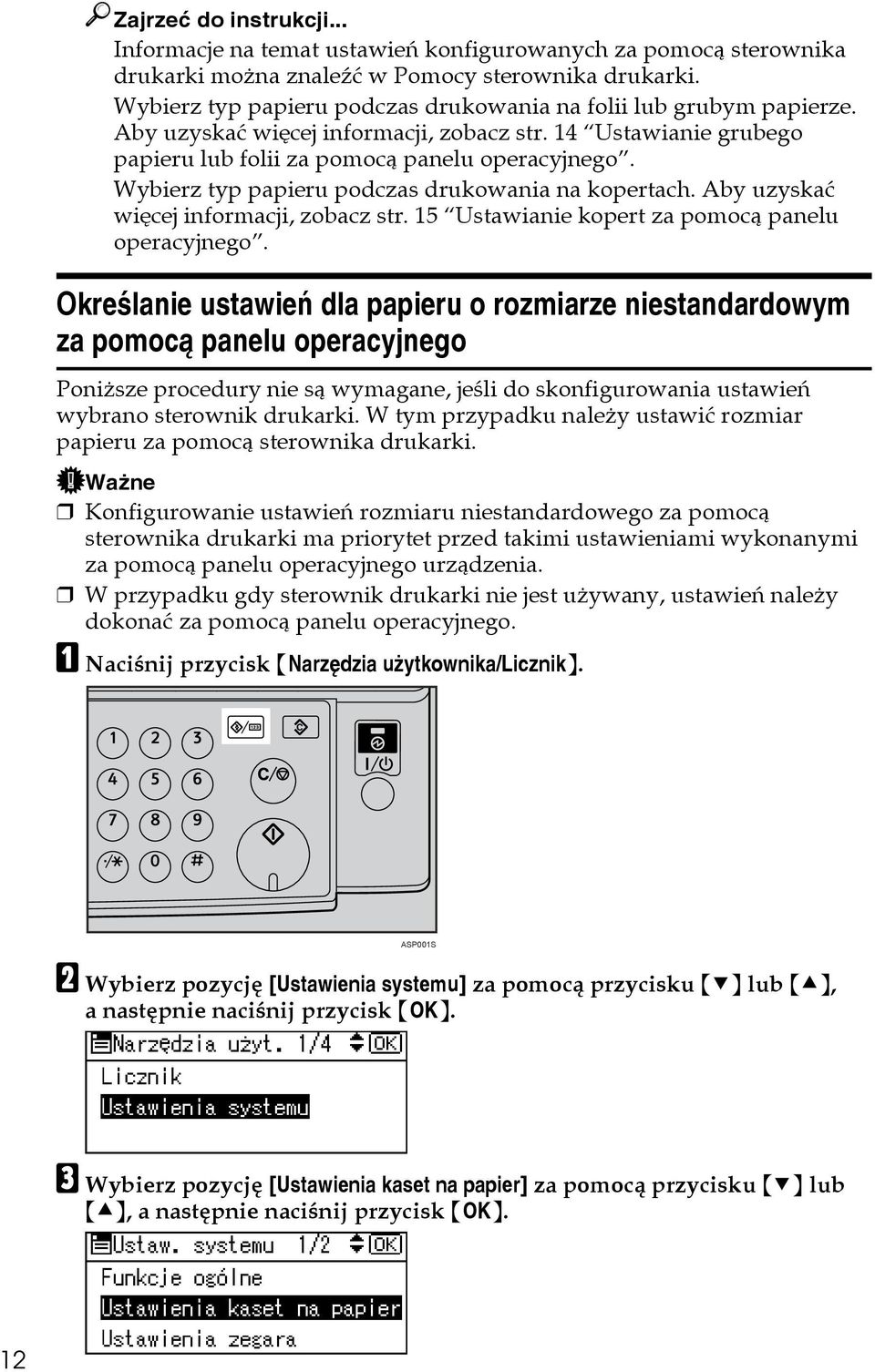 Wybierz typ papieru podczas drukowania na kopertach. Aby uzyskaæ wiêcej informacji, zobacz str. 15 Ustawianie kopert za pomocà panelu operacyjnego.