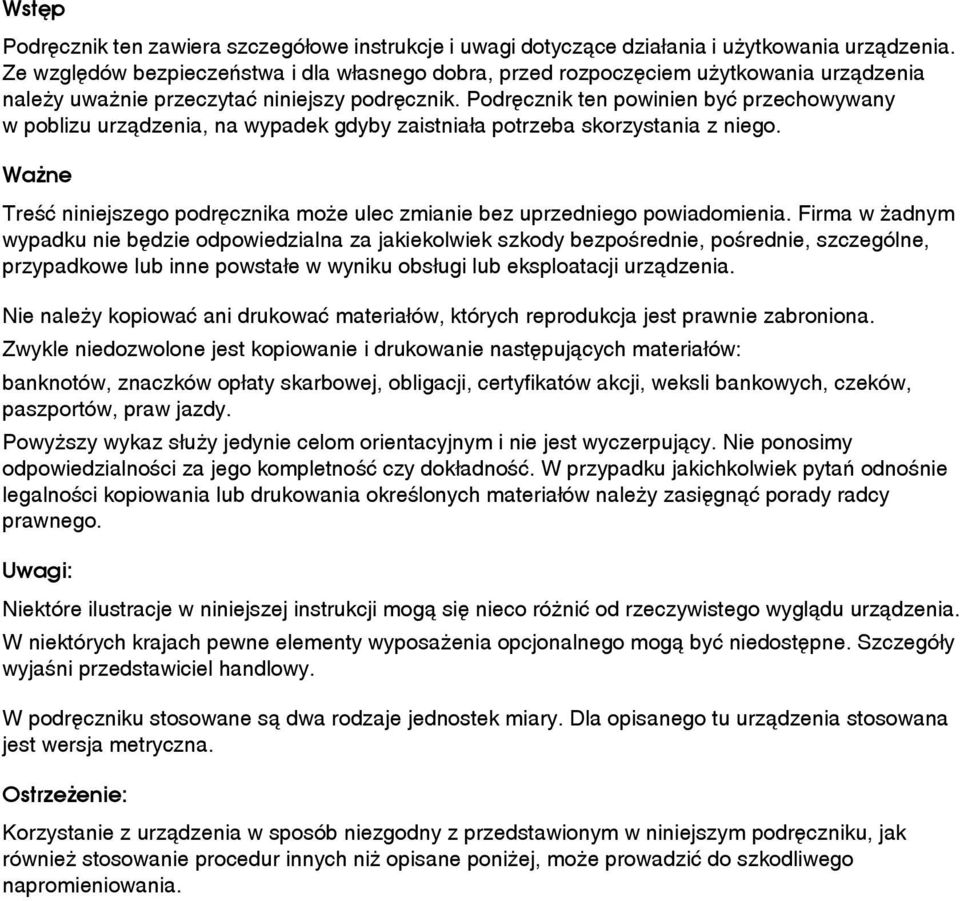 Podrêcznik ten powinien byæ przechowywany w poblizu urzàdzenia, na wypadek gdyby zaistniaâa potrzeba skorzystania z niego.