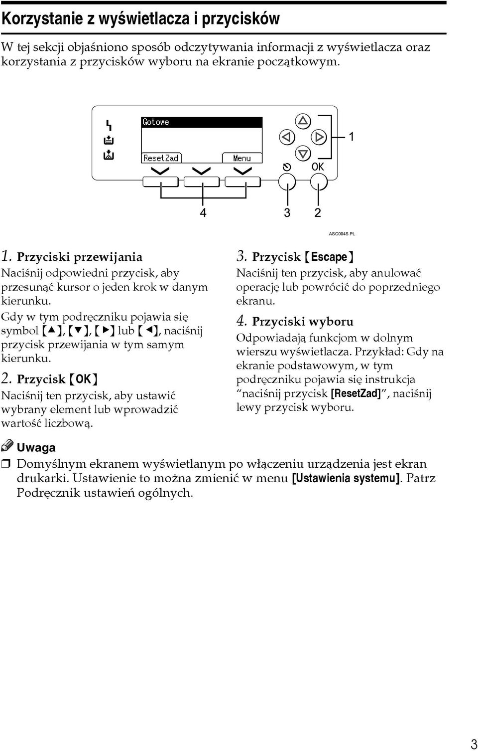 Gdy w tym podrêczniku pojawia siê symbol {U}, {T}, {V} lub {W}, naciãnij przycisk przewijania w tym samym kierunku. 2.