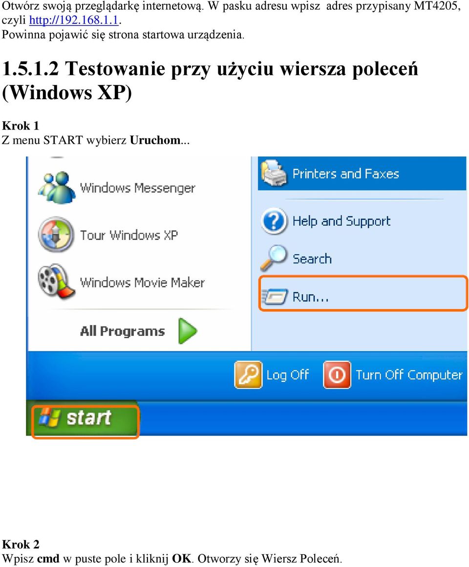 2.168.1.1. Powinna pojawić się strona startowa urządzenia. 1.5.1.2 Testowanie przy