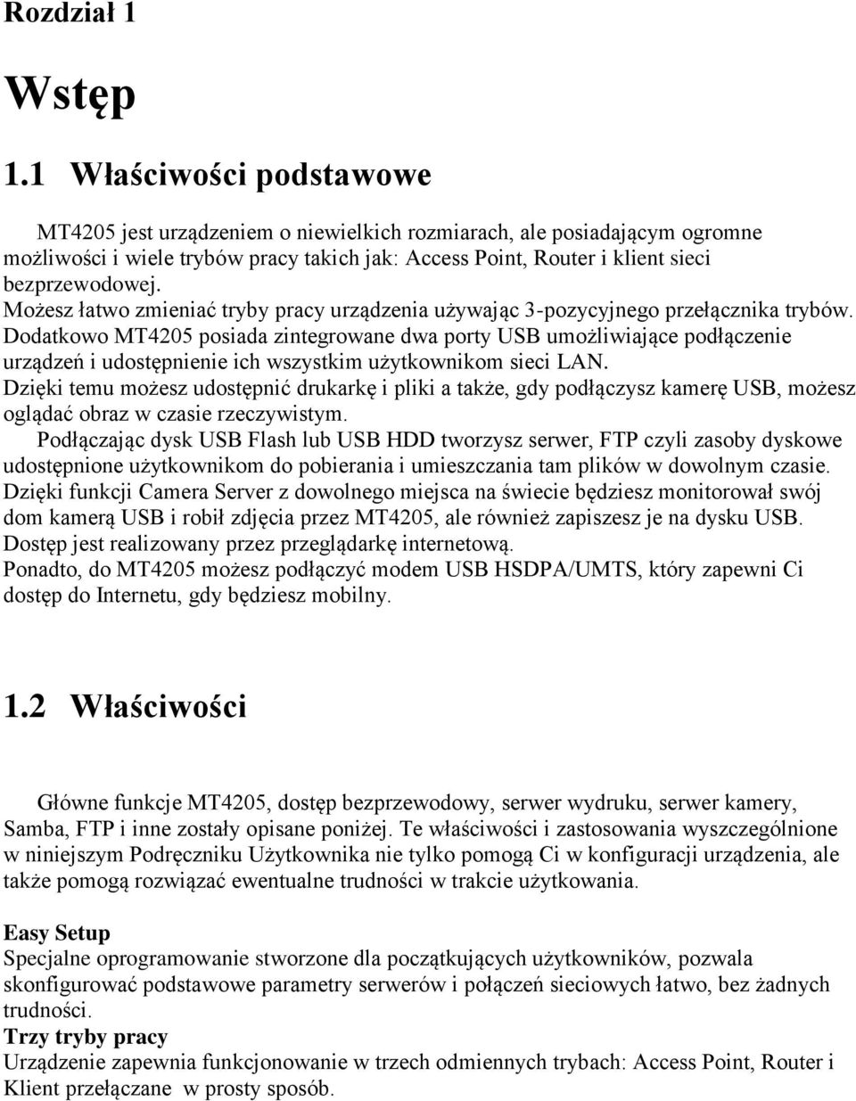 Możesz łatwo zmieniać tryby pracy urządzenia używając 3-pozycyjnego przełącznika trybów.