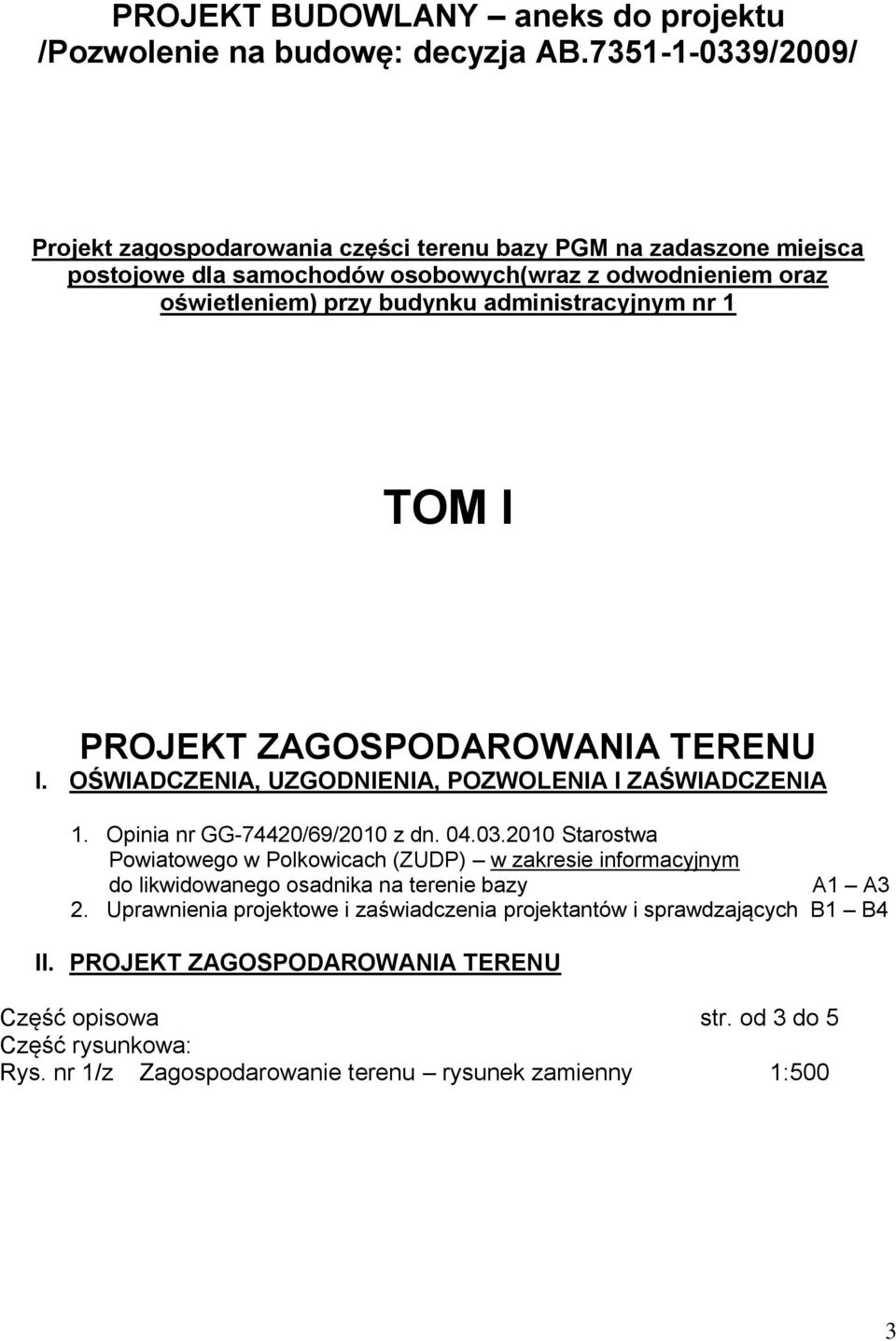 2010 Starostwa Powiatowego w Polkowicach (ZUDP) w zakresie informacyjnym do likwidowanego osadnika na terenie bazy A1 A3 2.