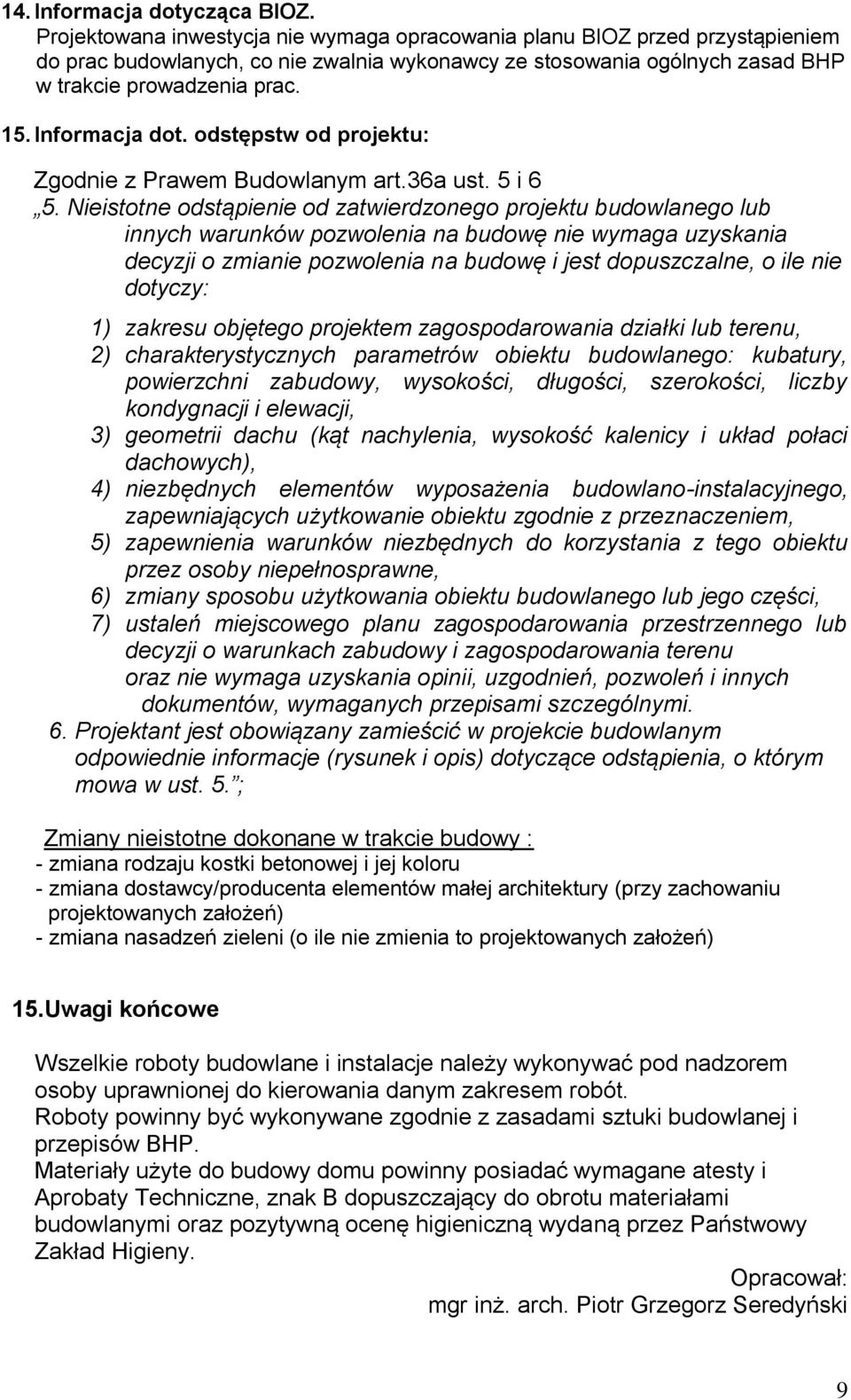 Informacja dot. odstępstw od projektu: Zgodnie z Prawem Budowlanym art.36a ust. 5 i 6 5.