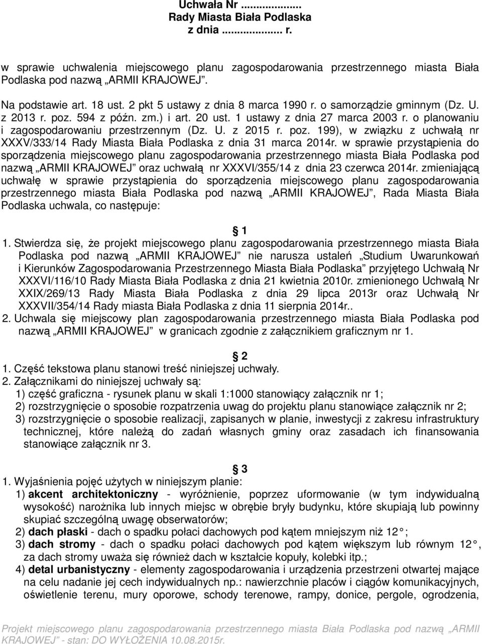 U. z 2015 r. poz. 199), w związku z uchwałą nr XXXV/333/14 Rady Miasta Biała Podlaska z dnia 31 marca 2014r.