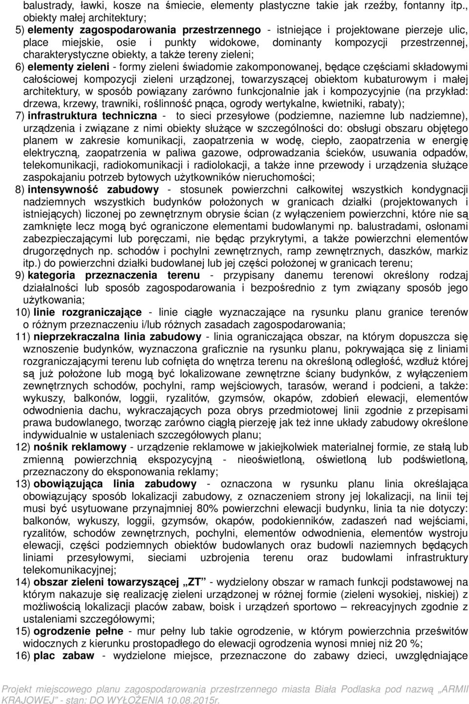 charakterystyczne obiekty, a także tereny zieleni; 6) elementy zieleni - formy zieleni świadomie zakomponowanej, będące częściami składowymi całościowej kompozycji zieleni urządzonej, towarzyszącej