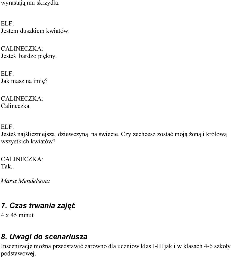 Czy zechcesz zostać moją żoną i królową wszystkich kwiatów? Tak.. Marsz Mendelsona 7.