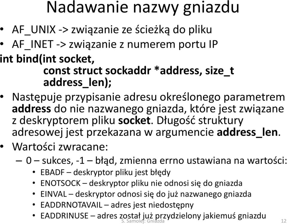 Długość struktury adresowej jest przekazana w argumencie address_len.