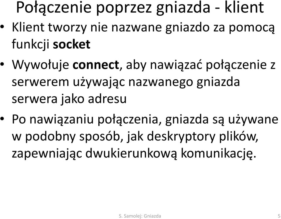 nazwanego gniazda serwera jako adresu Po nawiązaniu połączenia, gniazda są używane w