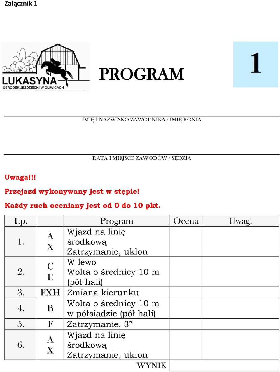 Lp. Program Ocena Uwagi 1. 2. C E W lewo Wolta o średnicy 10 m (pół hali) 3.