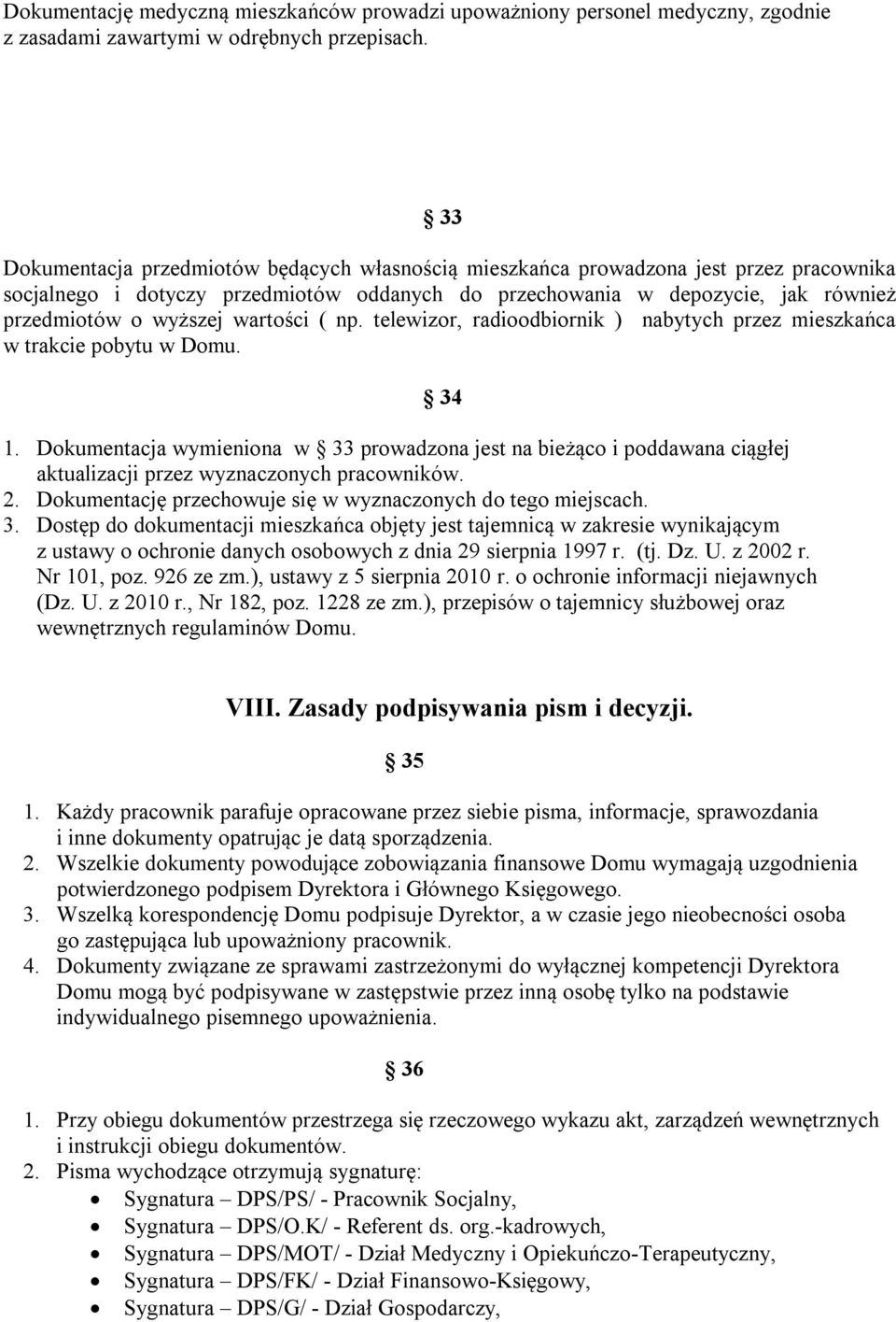 wartości ( np. telewizor, radioodbiornik ) nabytych przez mieszkańca w trakcie pobytu w Domu. 1.