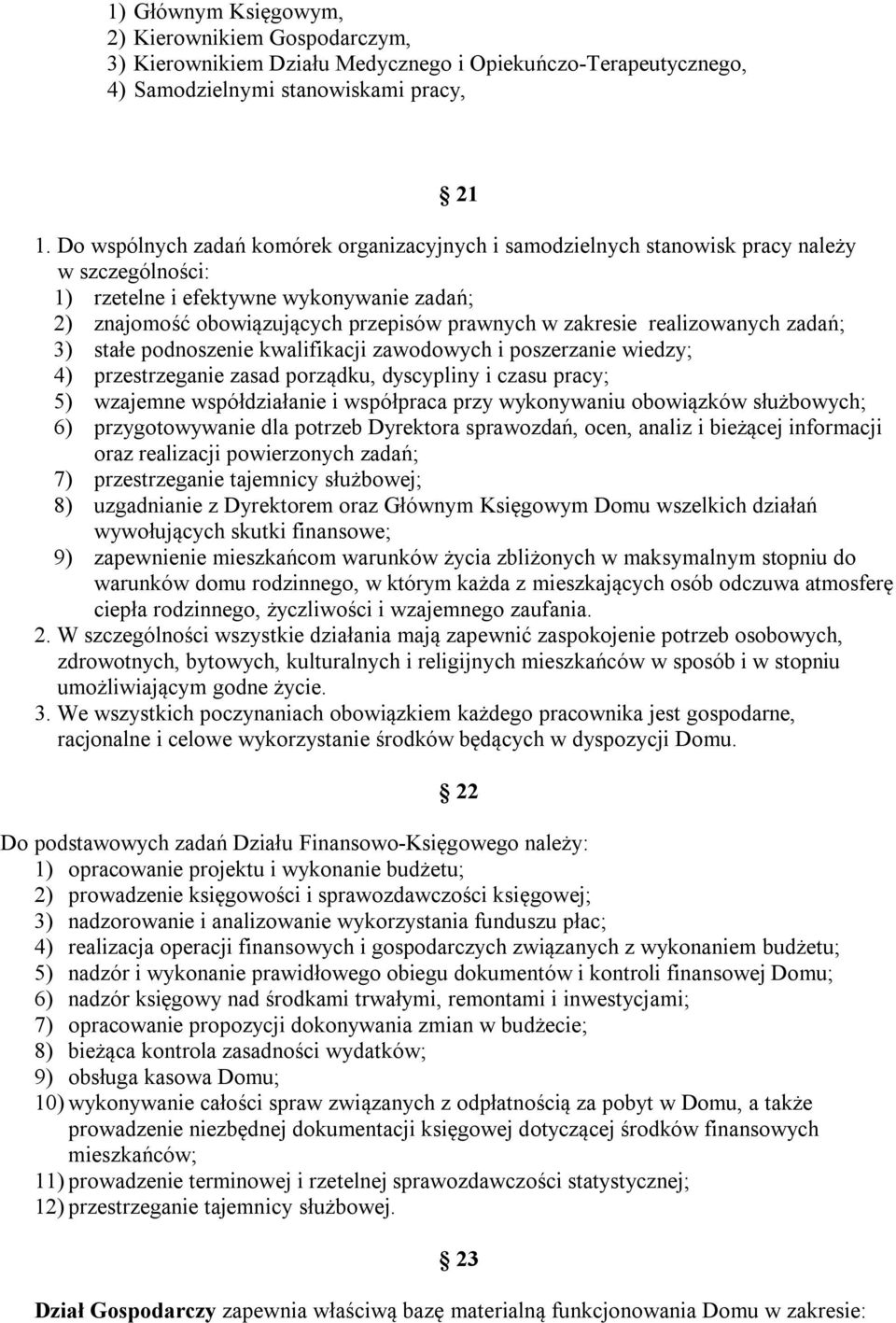 realizowanych zadań; 3) stałe podnoszenie kwalifikacji zawodowych i poszerzanie wiedzy; 4) przestrzeganie zasad porządku, dyscypliny i czasu pracy; 5) wzajemne współdziałanie i współpraca przy